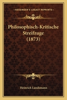 Philosophisch-Kritische Streifzuge (1873) 1160226989 Book Cover