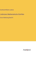 Leibnizens Mathematische Schriften: Erste Abtheilung Band III 338201565X Book Cover
