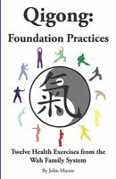 Qigong: Foundation Practices: Twelve Health Exercises From The Wah Family System 0473143399 Book Cover