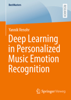 Deep Learning in Personalized Music Emotion Recognition (BestMasters) 365846996X Book Cover