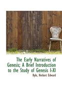 The early narratives of Genesis; a brief introduction to the study of Genesis I-XI 0526361336 Book Cover