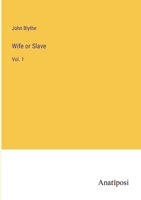 Wife or Slave: Vol. 1 3382197987 Book Cover