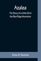 Azalea: The Story of a Little Girl in the Blue Ridge Mountains 9356159483 Book Cover