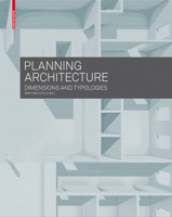 Planning Architecture: Dimensions and Typologies 3035603243 Book Cover