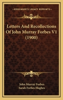 Letters And Recollections Of John Murray Forbes V1 1164384333 Book Cover