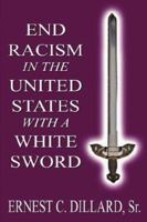 End Racism in the United States with a White Sword 1598008722 Book Cover