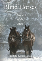Blind Horses: Cream of the Milk B0CLSC68BT Book Cover