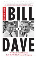 Bill & Dave: How Hewlett and Packard Built the World's Greatest Company 1591841526 Book Cover