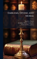 Emblems, Divine and Moral 1024136639 Book Cover