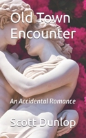 Old Town Encounter: An Accidental Romance 9918010851 Book Cover