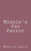 Minnie and Her Pets: Minnie's Pet Parrot 1517300304 Book Cover