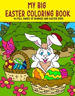 MY BIG EASTER COLORING BOOK: 40 pages of bunnies and Easter eggs , Easter bunnies coloring book ,Eggs coloring book for Easter B08YQJCV17 Book Cover
