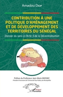 Contribution à une politique d'aménagement et de développement des territoires du Sénégal: Donner du sens à l'acte 3 de la Décentralisation (Harmattan Sénégal) (French Edition) 2140300726 Book Cover