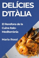 Delícies d'Itàlia: El Rerefons de la Cuina Italo-Mediterrània B0CKWGRF1Q Book Cover