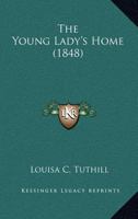 The Young Lady's Home 1164356399 Book Cover