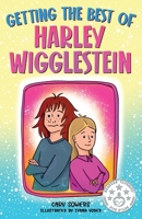 Getting the Best of Harley Wigglestein : Hi, I'm Millie Stillman. I Don't Usually Go Around Telling Everyone My Business, but I Can't Help It! I've Had Enough of Harley Wigglestein! My Mom Has Been Ba 1965780083 Book Cover