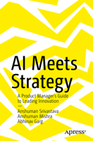 AI Meets Strategy: A Product Manager’s Guide to Leading Innovation B0FQH3FSSR Book Cover