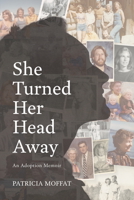 She Turned Her Head Away: An Adoption Memoir 0921332645 Book Cover