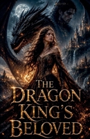 The Dragon King's Beloved (Romance Books) B0HHG8R86J Book Cover