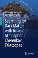 Searching for Dark Matter with Imaging Atmospheric Cherenkov Telescopes (SpringerBriefs in Physics) 3031664698 Book Cover