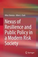 Nexus of Resilience and Public Policy in a Modern Risk Society 9811073619 Book Cover