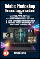 Adobe Photoshop Elements-Benutzerhandbuch 2026 (German Edition) B0GZ62LR54 Book Cover