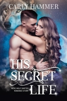 His Secret Life: Werewolf Shifter Romance Short Story B09SNVBHCQ Book Cover