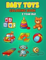 baby toys coloring book 2 year old: coloring book for kids B08VYJLV9X Book Cover