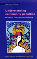 Understanding Community Penalties: Probation, Policy and Social Change (Crime & Justice) 0335206255 Book Cover