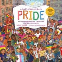 A Child's Introduction to Pride: The Inspirational History and Culture of the LGBTQIA+ Community 0762481919 Book Cover