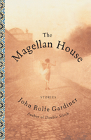 The Magellan House: Stories 1582432333 Book Cover