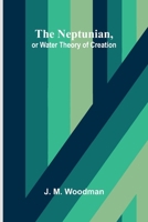The Neptunian, or Water Theory of Creation 9374599104 Book Cover