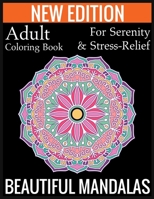 New Edition Adult Coloring Book For Serenity & Stress-Relief Beautiful Mandalas: (Adult Coloring Book Of Mandalas ) 1697436587 Book Cover