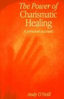 The Power of Charismatic Healing 0853427496 Book Cover