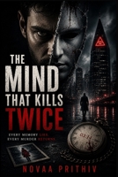 The Mind That Kills Twice - Every Memory Lies. Every Murder Returns.: A dark and mind-twisting serial killer psychological suspense thriller B0FL7HSHXS Book Cover