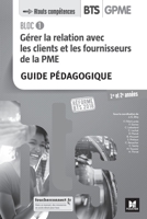 BLOC 1 - Gérer la relation avec les clients et les fournisseurs de la PME - BTS 1&2 GPME Éd 2018 GP (French Edition) 2216149160 Book Cover