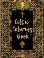 Celtic Coloring Book: Myth and Spirit Illustrations of Crosses Ornaments and Mandals for Adults B08YQCQR3M Book Cover