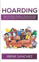 HOARDING: Easy to follow Guide to Overcome the Art of Compulsive Hoarding Disorder 1795384530 Book Cover