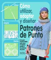 Como utilizar, adaptar y disenar patrones de punto / How to Use, Adapt and Design Knitting Patterns 8498742021 Book Cover