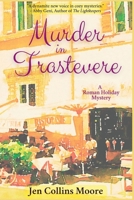 Murder in Trastevere: A Roman Holiday Mystery 1685123384 Book Cover