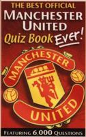 The Best Official Manchester United Quiz Book Ever!: Featuring 6,000 Questions 0233999620 Book Cover