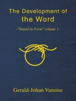 The Development of the Word: -"Sound-in-Form" volume 1- 1698715439 Book Cover