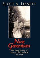 Nine Generations: The Family History of Thomas Dell Lesnett III 1752-2008 1449087817 Book Cover