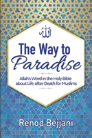 The Way to Paradise: Allah's Word in the Holy Bible about Life After Death for Muslims 1951616006 Book Cover