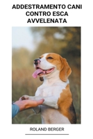 Adiestramiento de Perros Contra los Cebos Envenenados B0B6YV6ZTZ Book Cover