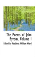 The Poems of John Byrom; Volume I 0559656270 Book Cover