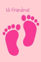 Hi Grandma!: Pink baby footprints new arrival announcement lined paperback jotter 1696350271 Book Cover