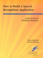 How to Build a Speech Recognition Application: A Style Guide for Telephony Dialogues