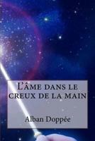 L'ame dans le creux de la main: Alban Doppee 1500357618 Book Cover