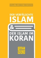 Der verfälschte Islam und der Islam im Koran 3384540131 Book Cover